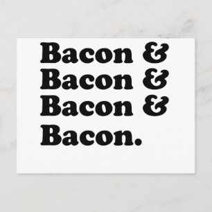 Bacon & Bacon & Bacon & Bacon - Bacon is great! Postcard