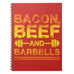 Bacon, Beef, Barbells - Gym Workout Motivational Notebook