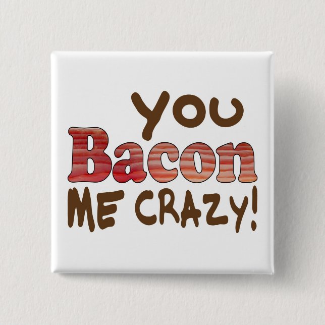 Bacon Crazy 2 Inch Square Button (Front)