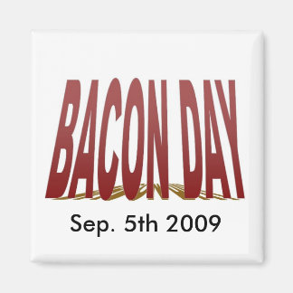 Bacon Day 2009 Magnet