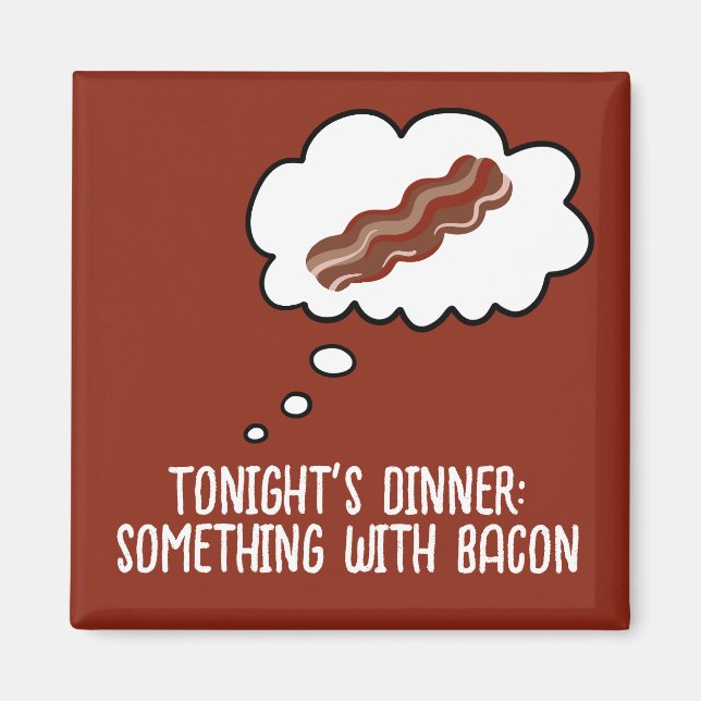 Bacon Dîner Idée Drôle Frigo Magnet (Devant)