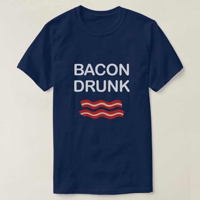 BACON DRUNK T-Shirt (Design Front)
