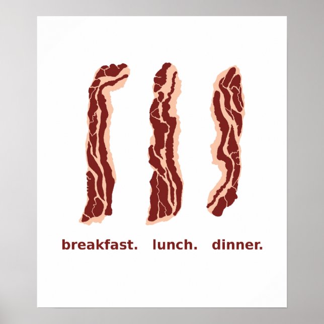 Bacon for Breakfast, Lunch, and Dinner Poster (Front)