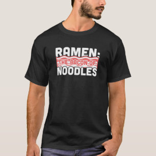 Bacon - Funny Ramen Lover, Japanese Food / Ramen T-Shirt