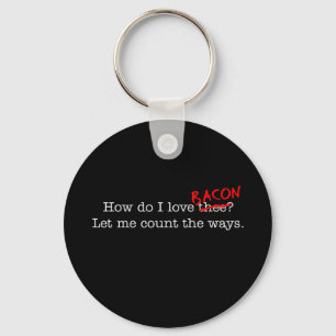 Bacon How Do I Love Thee Keychain
