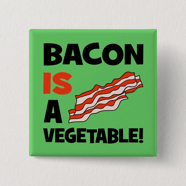 bacon is a vegetable 2 inch square button (Front)