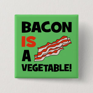 bacon is a vegetable 2 inch square button