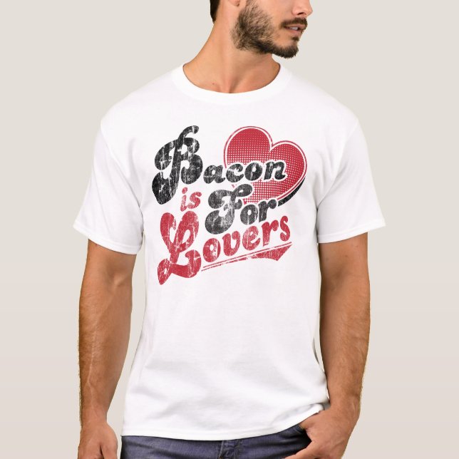 Bacon is For Lovers T-Shirt (Front)