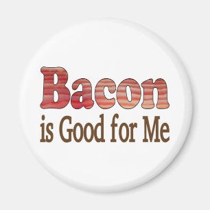 Bacon is Good For Me Magnet