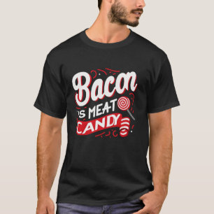 Bacon is Meat Candy Funny Graphic Tees Long Sleeve