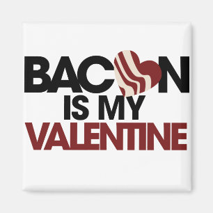 Bacon is my Valentine Magnet