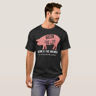 Bacon is the Answer T-Shirt