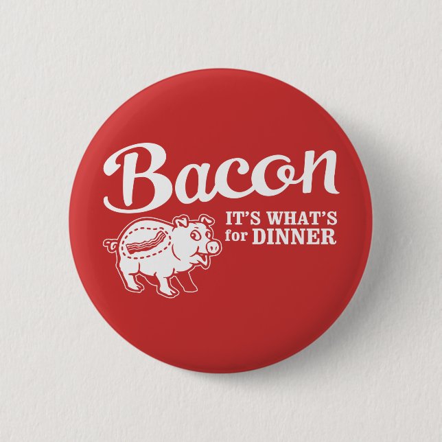 bacon - it's whats for dinner 2 inch round button (Front)