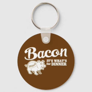 bacon - it's whats for dinner keychain