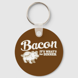 bacon - it's whats for dinner keychain