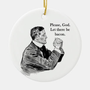 Bacon Let There Be Ceramic Ornament