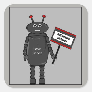 Bacon Loving Robot Square Sticker