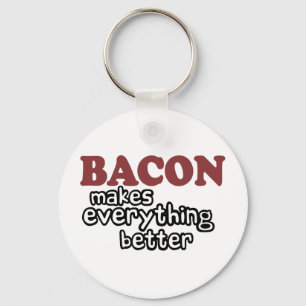 bacon makes everything better keychain