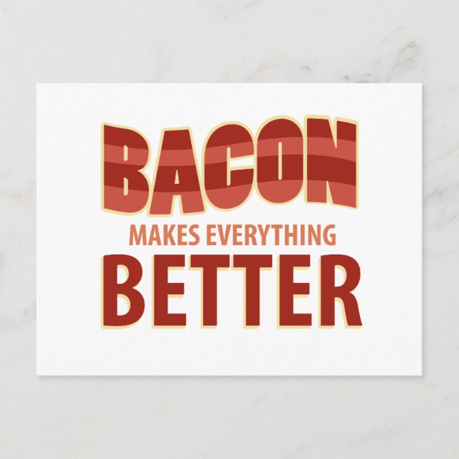 Bacon Makes Everything Better Postcard (Front)