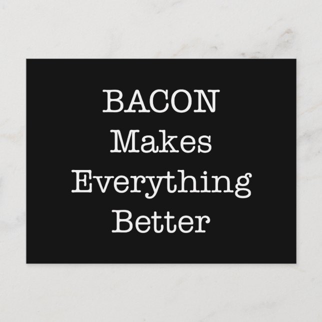 BACON Makes Everything Better Postcard (Front)