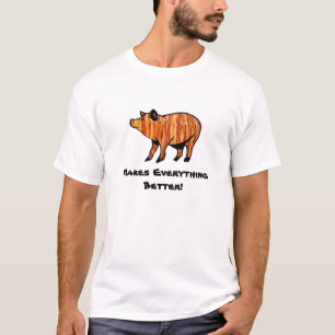 Bacon Makes Everything Better! T-Shirt