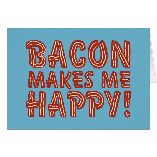 Bacon Makes Me Happy (Front Horizontal)