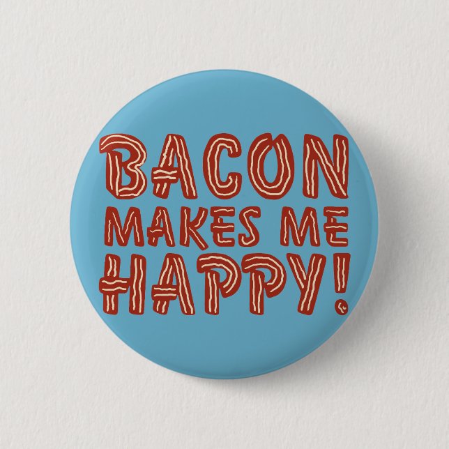 Bacon Makes Me Happy 2 Inch Round Button (Front)