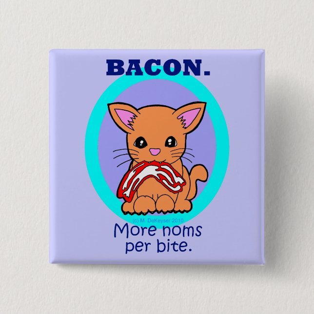 Bacon : More noms per bite cat 2 Inch Square Button (Front)