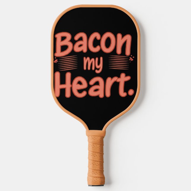 Bacon My Heart  Pickleball Paddle (Front)