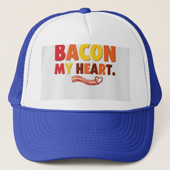   Bacon My Heart. Trucker Hat (Front)