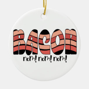 Bacon Nom! Nom! Nom! Ceramic Ornament