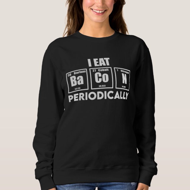 Bacon Periodically Sweatshirt (Front)
