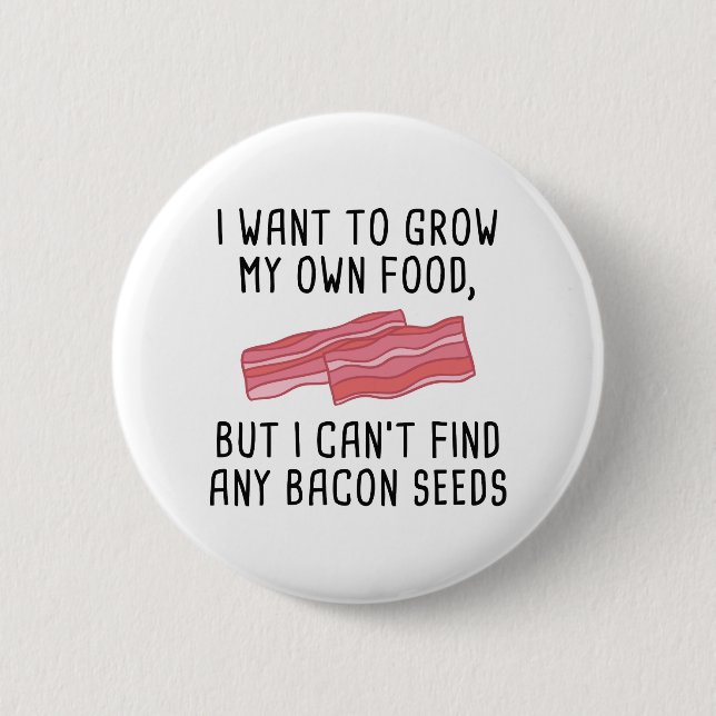 Bacon Seeds 2 Inch Round Button (Front)