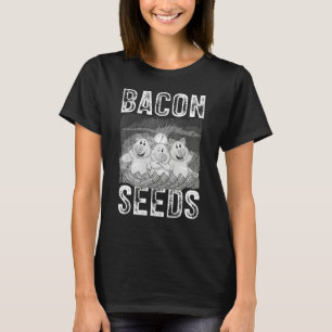 Bacon Seeds, Cute Pig For Men Women, Farm Animals_ T-Shirt