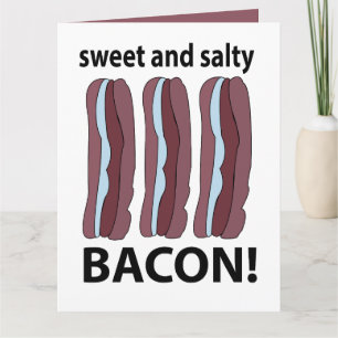 Bacon Sweet And Salty Bacon  Card