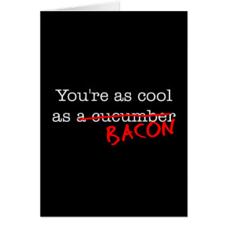 Bacon Tu es aussi Cool que