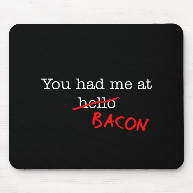 Bacon You Had Me At Mouse Pad (Front)