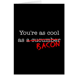 Bacon You're as Cool as