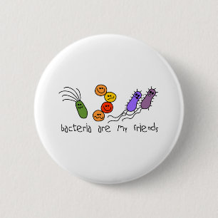 Bacteria are my friends 2 inch round button