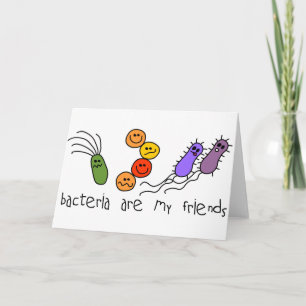 Bacteria are my friends card