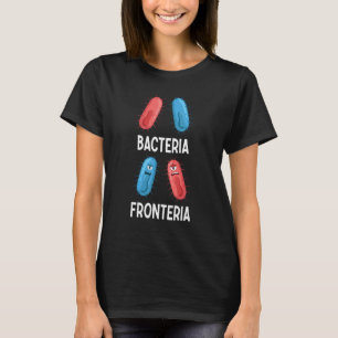 Bacteria Fronteria Bacteriology 2 T-Shirt