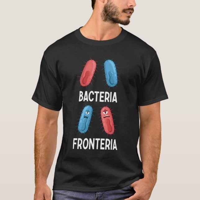 Bacteria Fronteria Bacteriology T-Shirt (Front)