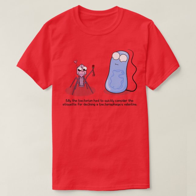 Bacteriophage Valentine  T-Shirt (Design Front)