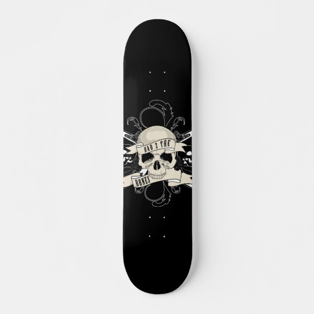 Bad 2 The Bones Skateboard (Front)