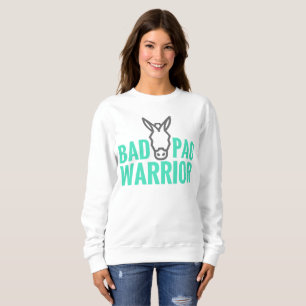 Bad A@@ PAO Warrior Sweatshirt