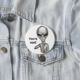 Bad Alien , You're next ! 3 Inch Round Button
