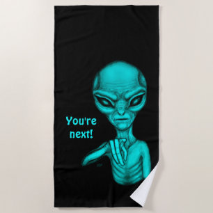 Bad Alien , You're next ! Beach Towel