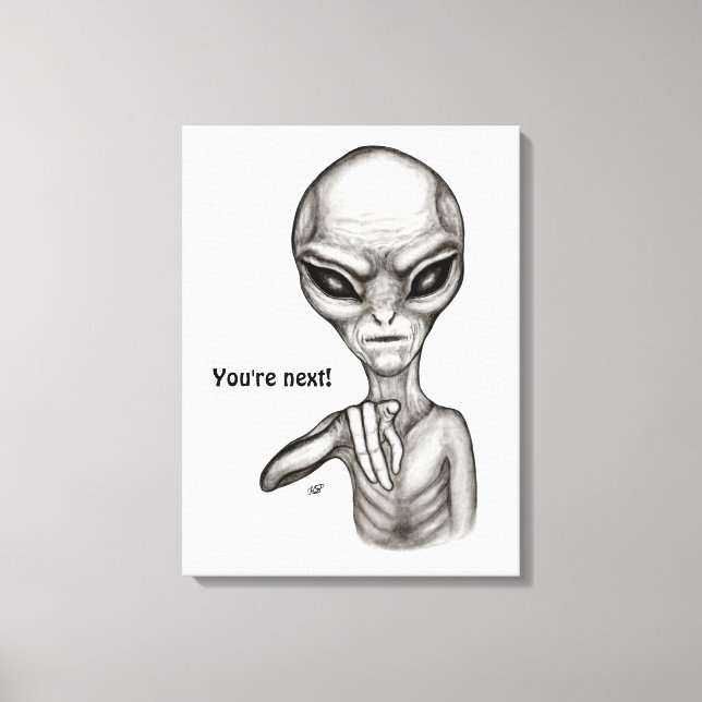 Bad Alien , You're next ! Canvas Print (Front)