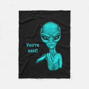 Bad Alien , You're next ! Fleece Blanket