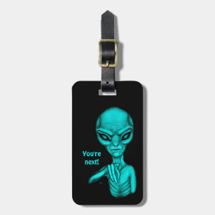 Bad Alien , You're next ! Luggage Tag